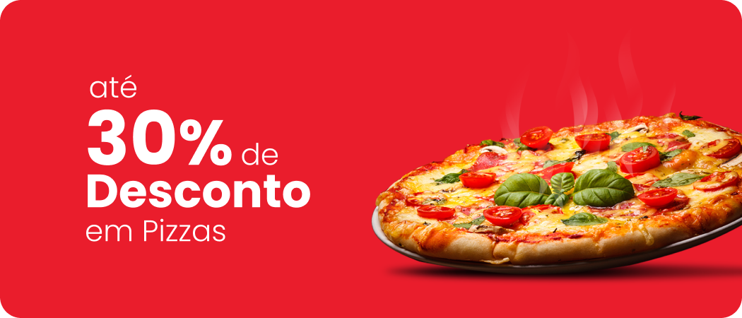Até 30% de desconto em pizzas! Peça agora